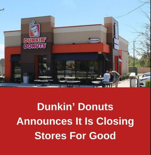 Dunkin’ Donuts Announces It Is Closing Stores For Good 1st News