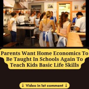 Parents Want Home Economics To Be Taught In Schools Again To Teach Kids Basic Life Skills