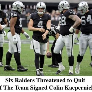 Just in: Six Raiders Threatened to Quit if the Team Signed Colin Kaepernick