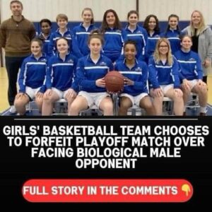 Girls’ Basketball Team Chooses To Forfeit Playoff Match Over Facing Biological Male Opponent