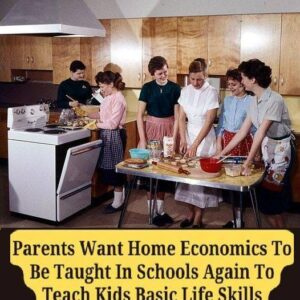 Parents Want Home Economics To Be Taught In Schools Again To Teach Kids Basic Life Skills