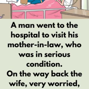 A man went to hospital to see his mother-in-law