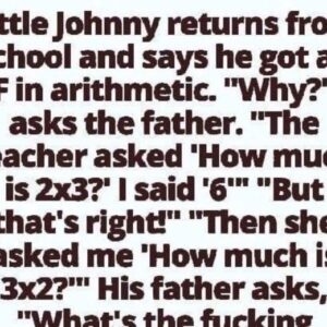 Little Johnny returns from school and says he got an F