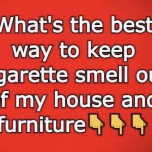 What’s the best way to keep cigarette smell out of my house and furniture