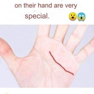 People who have this line on their hand are very special.