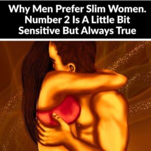 Why Men Prefer Slim Women. Number 2 Is A Little Bit Sensitive But Always True