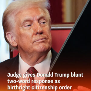 Judge gives Donald Trump blunt two-word response as birthright citizenship order is blocked