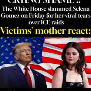 CRYING SHAME: The White House slammed Selena Gomez on Friday for her viral tears over ICE raids !!