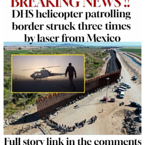 DHS helicopter patrolling border struck three times by laser from Mexico