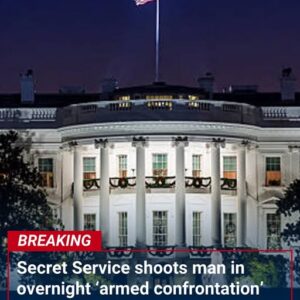 Secret Service shoots man in overnight ‘armed confrontation’ near White House