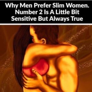 5 Reasons Why Some Men Prefer Slim Women