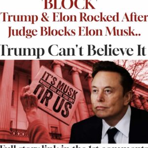 ‘BLOCK’ Trump & Elon Rocked After Judge Blocks Elon Musk.