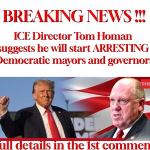 Democrats in shock !! ICE Director Tom Homan suggests he will start ARRESTING Democratic mayors and governors Democrats in shock !! ICE Director Tom Homan suggests he will start ARRESTING Democratic mayors and governors