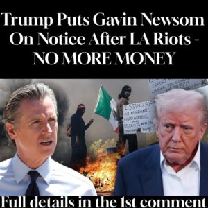 Trump Puts Gavin Newsom On Notice After LA Riots – NO MORE MONEY