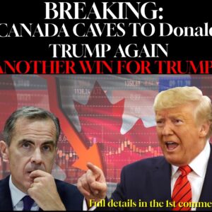 BREAKING: ANOTHER WIN FOR TRUMP! CANADA CAVES TO TRUMP AGAIN