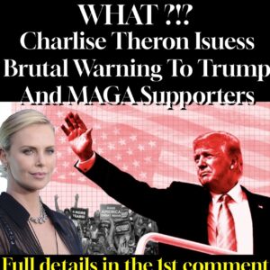 Charlise Theron Isuess Brutal Warning To Trump And MAGA Supporters