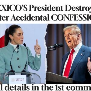MEXICO’S President Destroyed After Accidental CONFESSION