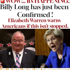 JWOW!.. It’s HAPPENING! Billy Long has just been Confirmed! Elizabeth Warren warns Americans if this isn’t stopped.