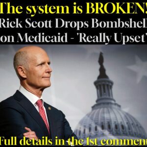 The system is BROKEN! Rick Scott Drops Bombshell on Medicaid – ‘Really Upset’