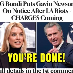 AG Bondi Puts Gavin Newsom On Notice After LA Riots – CHARGES Coming