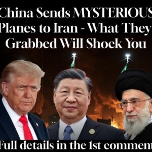 China Sends MYSTERIOUS Planes to Iran – What They Grabbed Will Shock You