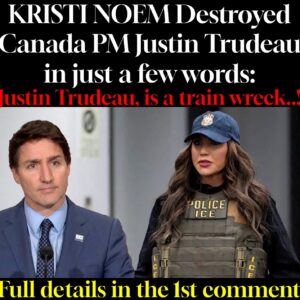 KRISTI NOEM Destroyed Canada PM Justin Trudeau in just a few words: Justin Trudeau, is a train wreck..!
