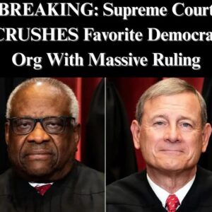 BREAKING: Supreme Court CRUSHES Favorite Democrat Org With Massive Ruling