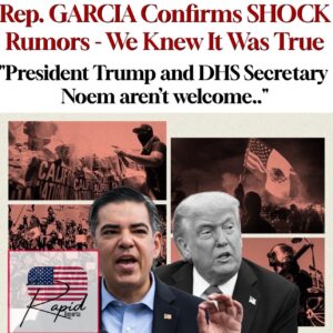 Rep. GARCIA Confirms SHOCK Rumors – We Knew It Was True “President Trump and DHS Secretary Noem aren’t welcome..’
