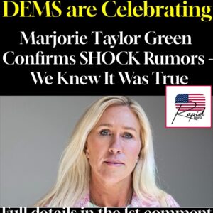 DEMS are Celebrating Marjorie Taylor Green Confirms SHOCK Rumors – We Knew It Was True