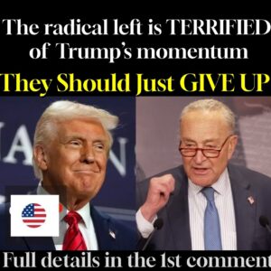 The radical left is TERRIFIED of Trump’s momentum They Should Just GIVE UP