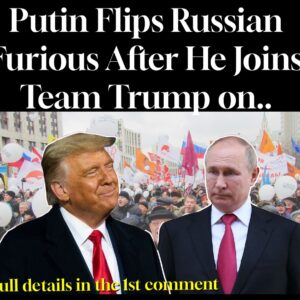 Putin Flips Russian Furious After He Joins Team Trump on..