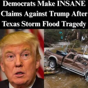 Democrats Make INSANE Claims Against Trump After Texas Storm Flood Tragedy Democrats Make INSANE Claims Against Trump After Texas Storm Flood Tragedy