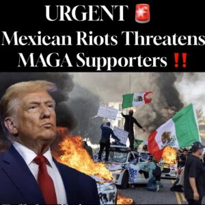 BREAKING / Mexican Riots Threatens MAGA Supporters !!