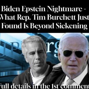 Biden Epstein Nightmare – What Rep. Tim Burchett Just Found Is Beyond Sickening