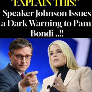 “EXPLAIN THIS!” Speaker Johnson Issues a Dark Warning to Pam Bondi .. “EXPLAIN THIS!” Speaker Johnson Issues a Dark Warning to Pam Bondi ..