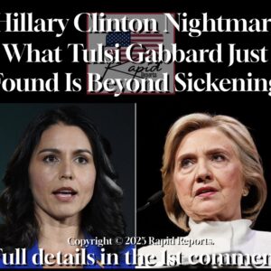 Hillary Clinton Nightmare What Tulsi Gabbard Just Found Is Beyond Sickening Hillary Clinton Nightmare What Tulsi Gabbard Just Found Is Beyond Sickening