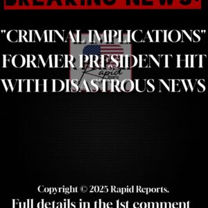 ‘Criminal Implications’ – Former President Hit With Disastrous News