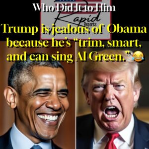 Trump isjealous of Obama because hes trim, smart, and can sing Al Green.”