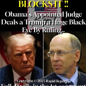 BLOCKSIT!! Obama’s Appointed Judge Deals a Trump a Huge Black Eye By Ruling-