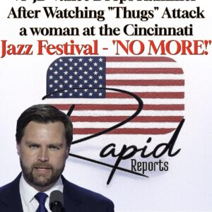 VP JD Vance Drops Hammer After Watching “Thugs” Attack a woman at the Cincinnati Jazz Festival – NO MORE!’