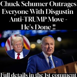 Chuck Schumer Outrages Everyone With Disgustin Anti-TRUMP Move – He’s Done !!