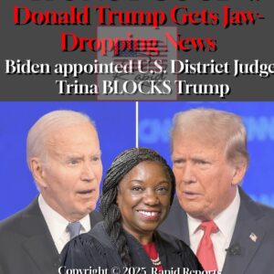“IT’S NOT GOOD”!! Donald Trump Gets Jaw-Droppiay News Biden appointed U.S. District Judge Trina BLOCKS Trump “IT’S NOT GOOD”!! Donald Trump Gets Jaw-Droppiay News Biden appointed U.S. District Judge Trina BLOCKS Trump