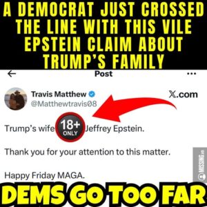 Democrat’s Disgusting Claim About Trump’s Family Sends Social Media Into Meltdown Democrat’s Disgusting Claim About Trump’s Family Sends Social Media Into Meltdown