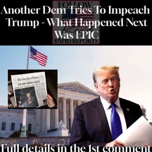 Another Dem Tries To Impeach Trump – What Happened Next Was EPIC