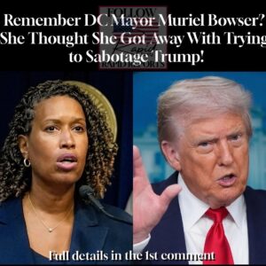 Remember DC Mayor Muriel Bowser? She Thought She Got Away With Trying to Sabotage Trump!