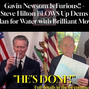 Gavin Newsom Is Furious!! – Steve Hilton BLOWS Up Dems Plan for Water with Brilliant Move