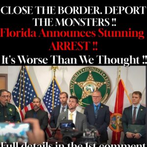 CLOSE THE BORDER. DEPORT THE MONSTERS!! Florida Announces Stunning ARREST !!