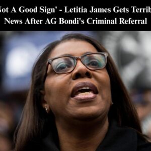 ‘Not A Good Sign’ – Letitia James Gets Terrible News After DOJ’s Criminal Referral